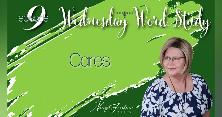 image for Wednesday Word Study | Cares – Episode 9