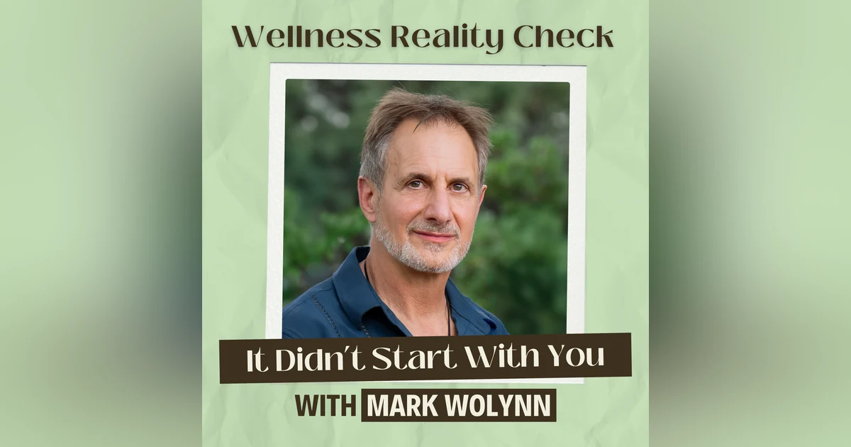 34 - It Didn't Start with You with Mark Wolynn