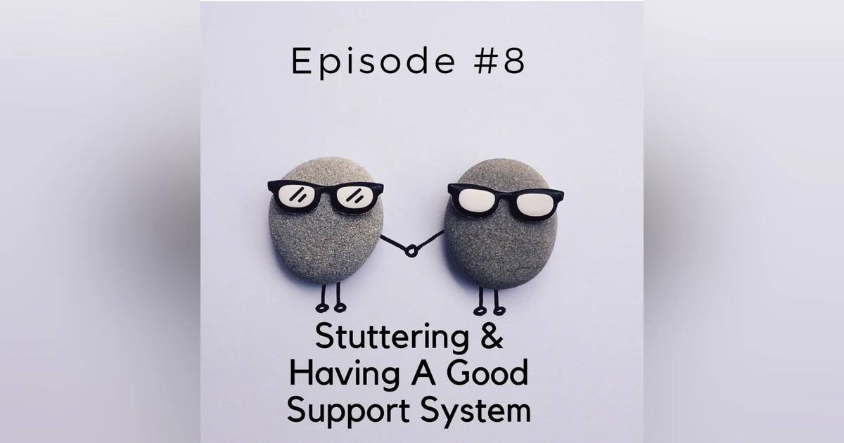 Stuttering & Having A Good Support System