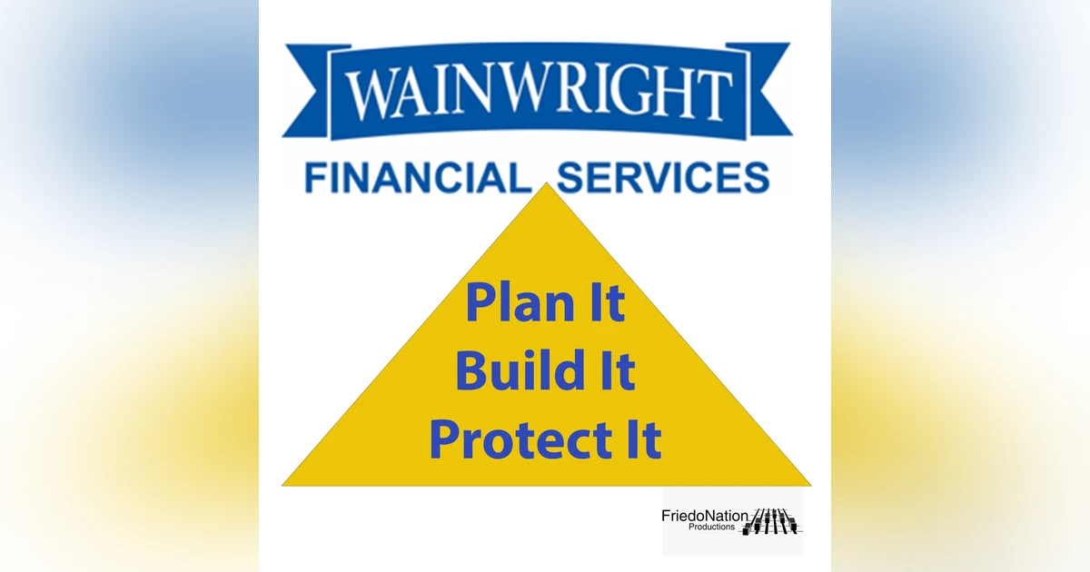 Plan it...Build it...Protect It...Wainwright Financial Services