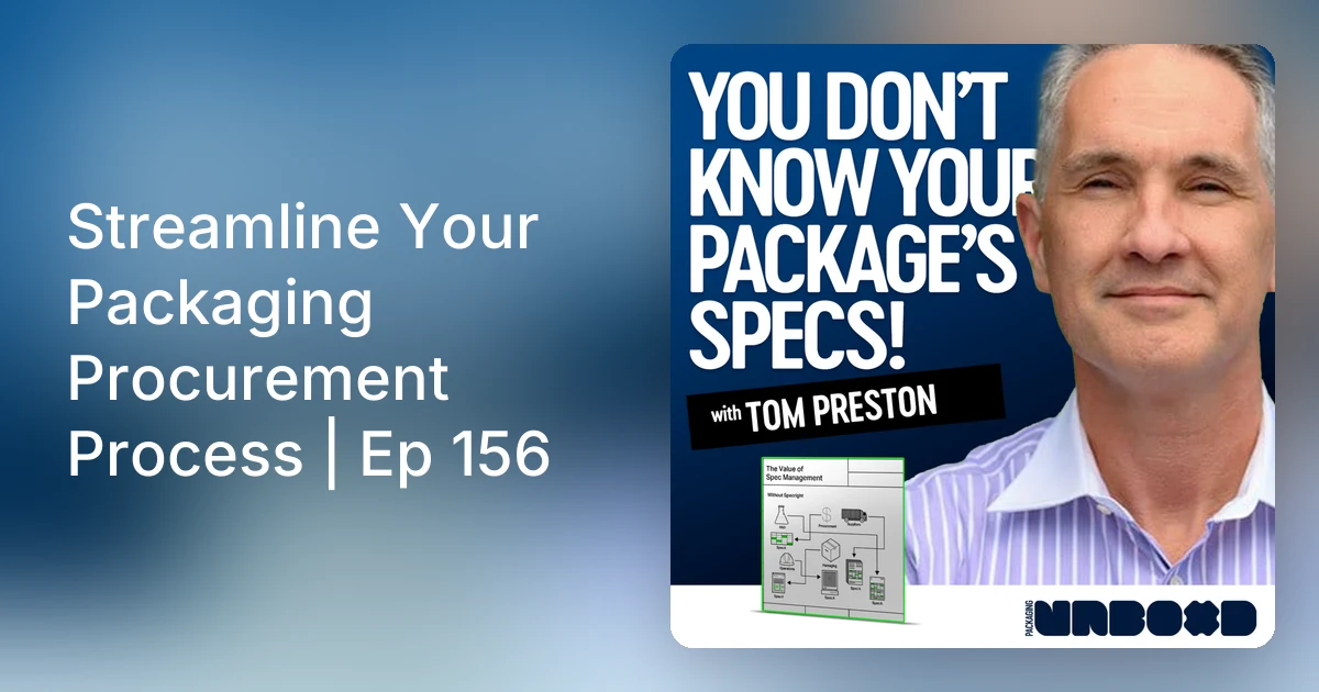 Streamline Your Packaging Procurement Process | Ep 156