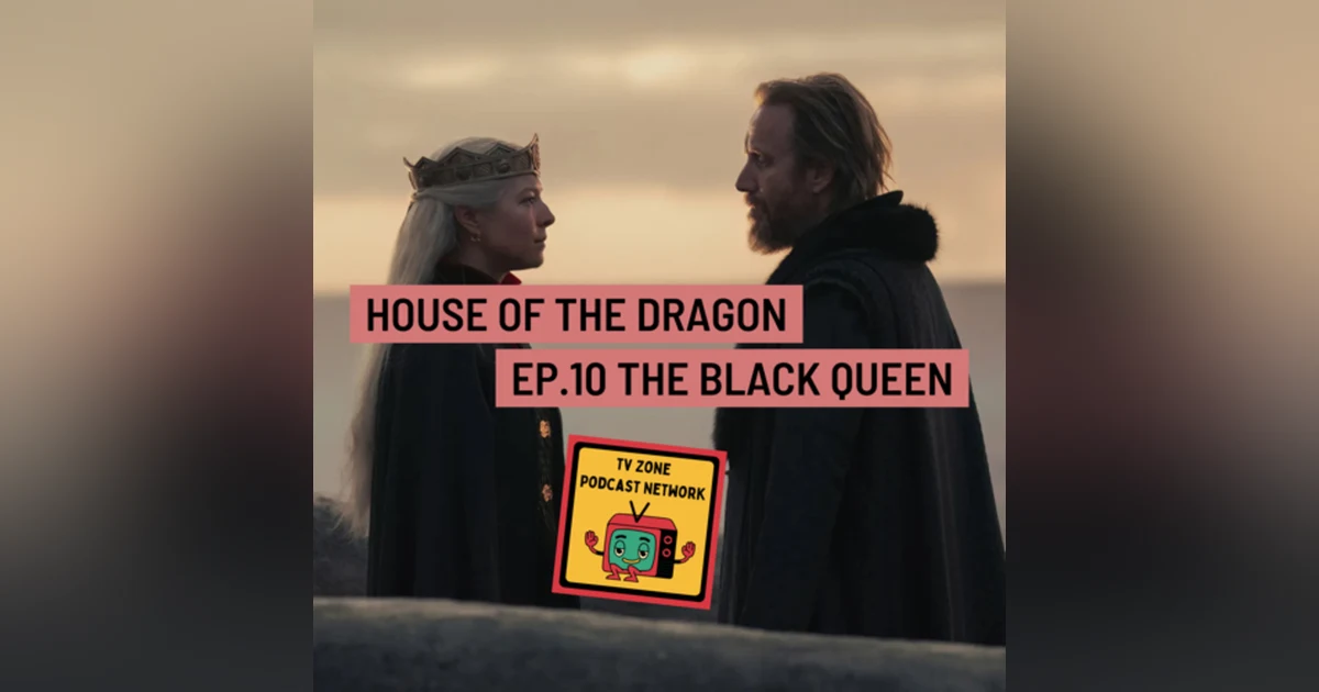 House of The Dragon Ep.10 The Black Queen