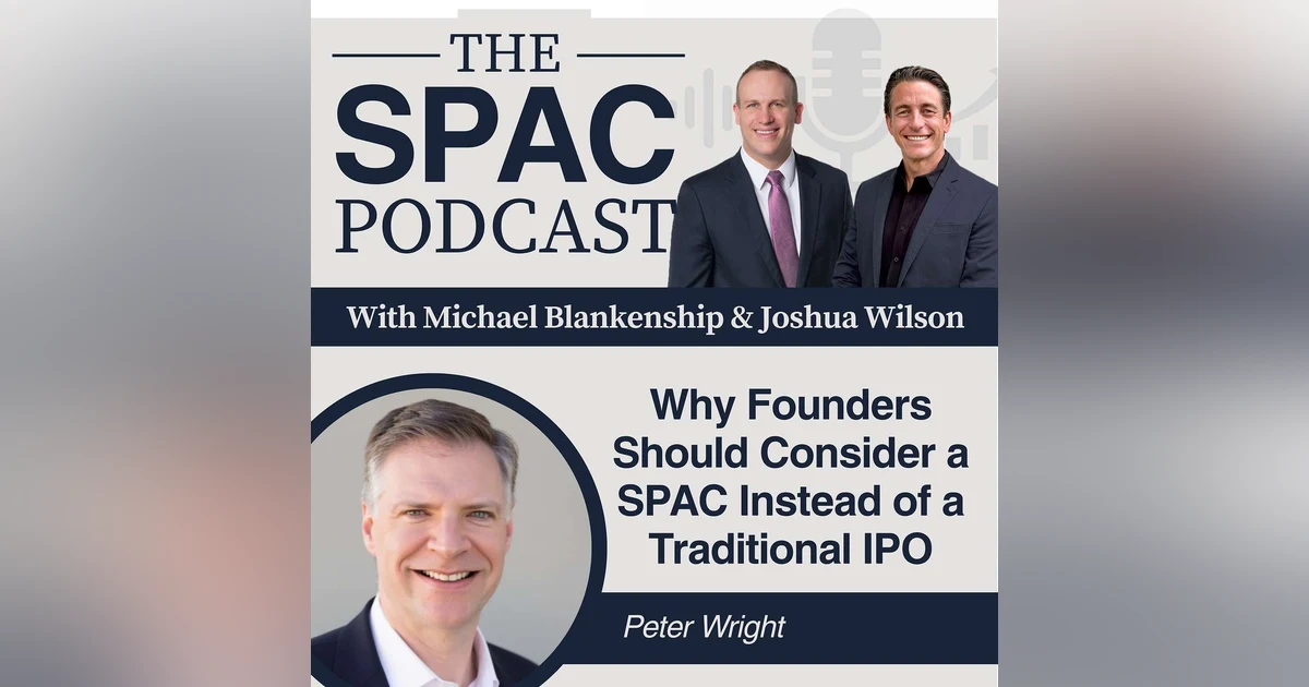 Why Founders Should Consider a SPAC Instead of a Traditional IPO | Peter Wright