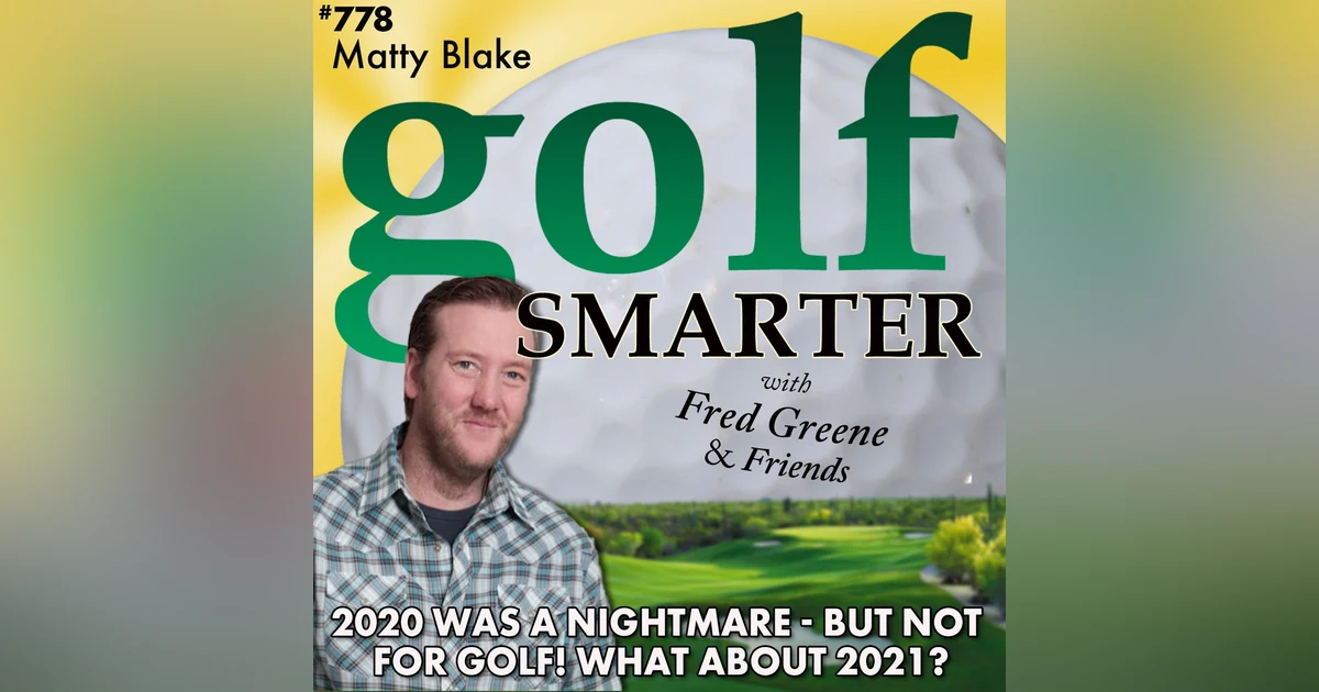 2020 Was a Nightmare - But Not For Golf!! What About 2021? Let's Ask MattyB