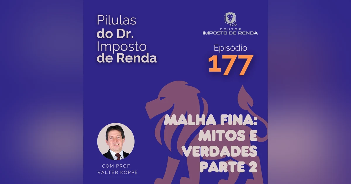 PDIR Ep. 177 – Malha fina – mitos e verdades – parte 2