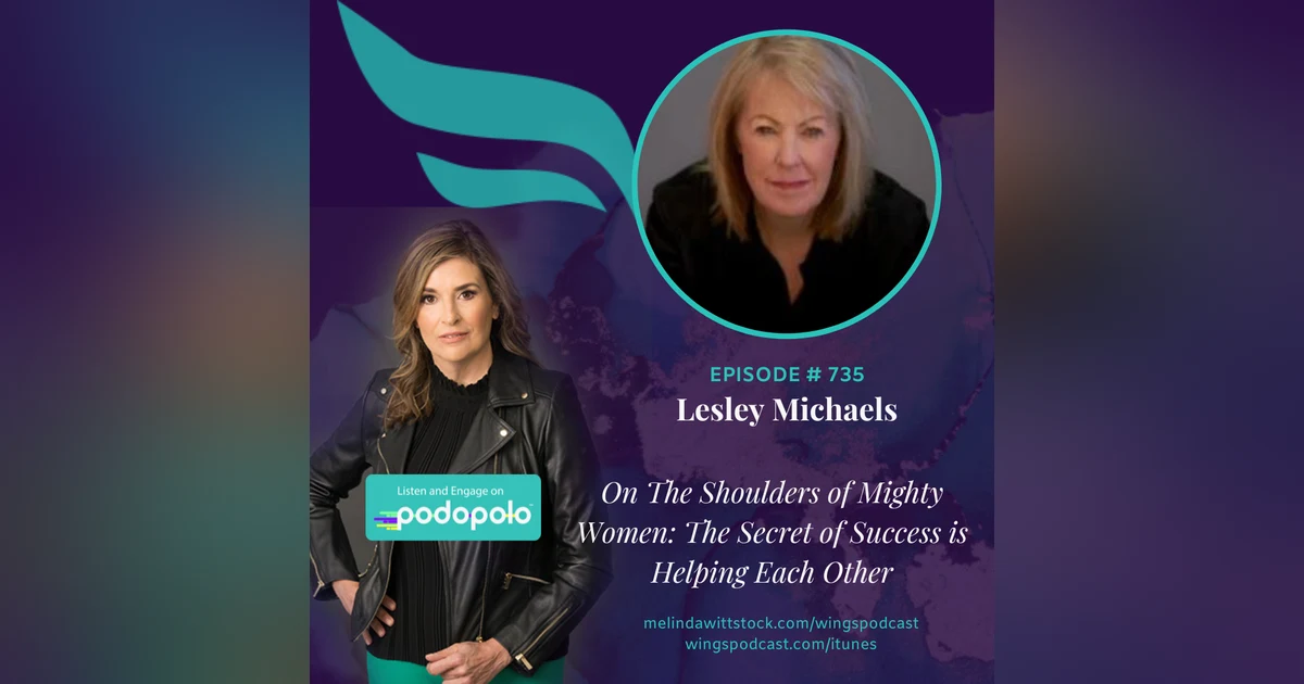 On the Shoulders of Mighty Women: Entrepreneur and Author Lesley Michaels on Why the Secret of Success is Women Helping Each Other