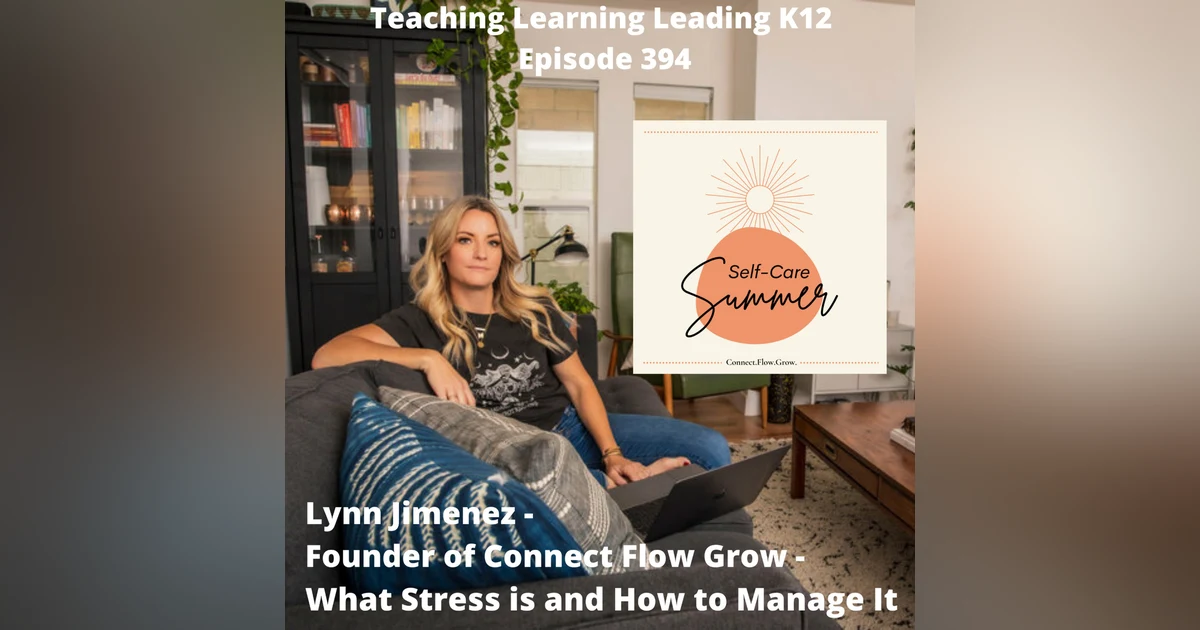 Lynn Jimenez - Founder of Connect Flow Grow - What Stress Is and How to Manage It - 394