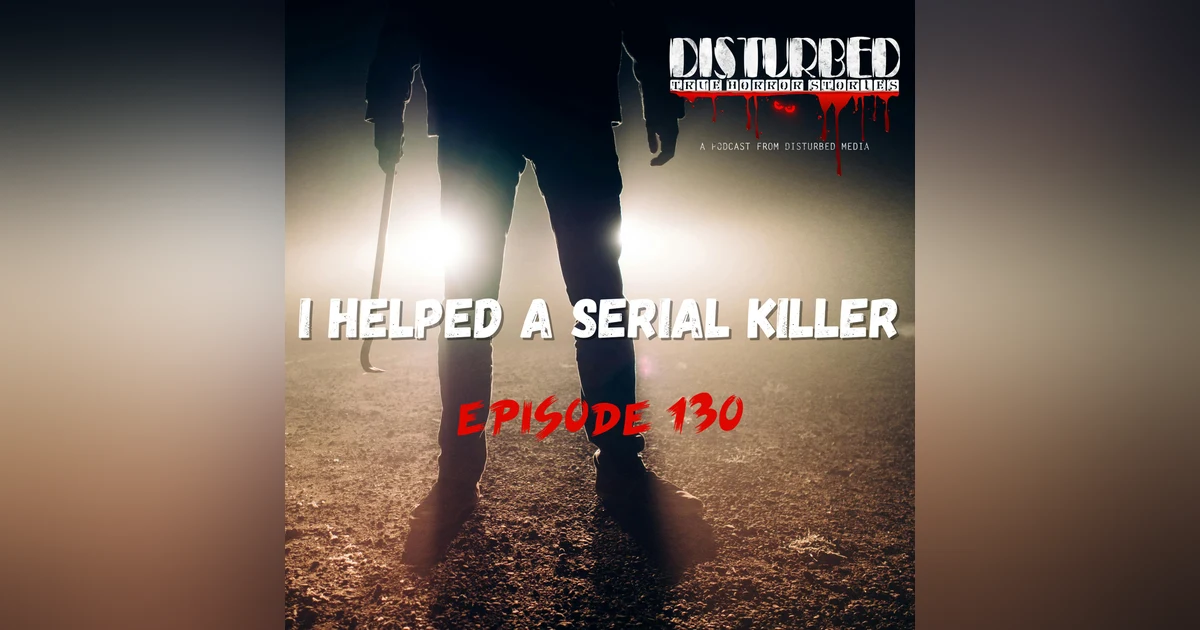 I Helped a Serial Killer