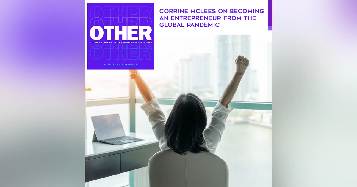 Corrine McLees On Becoming An Entrepreneur From The Global Pandemic