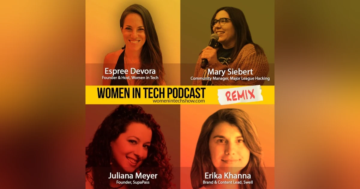 Remix: Erika Khanna, Mary Siebert, and Juliana Meyer: Women In Tech