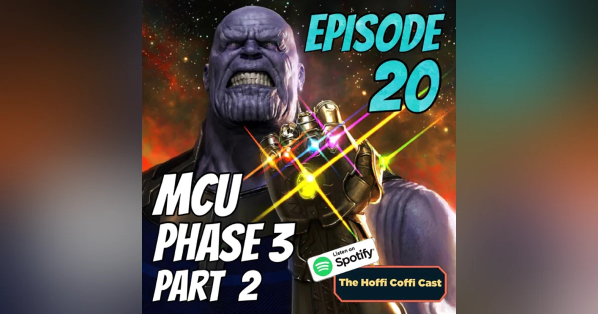 20 - The MCU Phase 3 (Part 2)