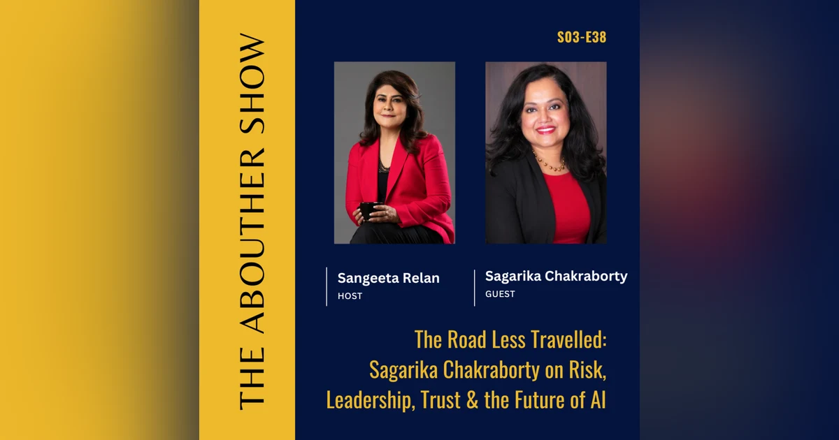 S3E142: The Road Less Travelled: Sagarika Chakraborty on Risk, Leadership, Trust & the Future of AI