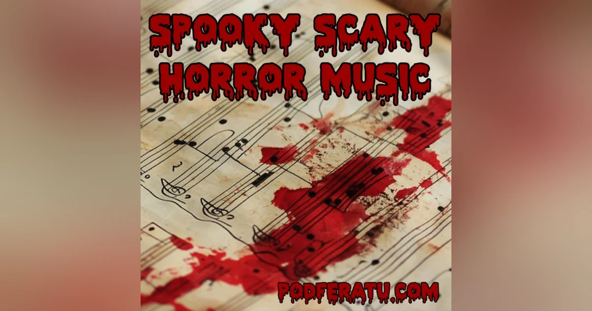 Episode 153: Spooky Scary Horror Music