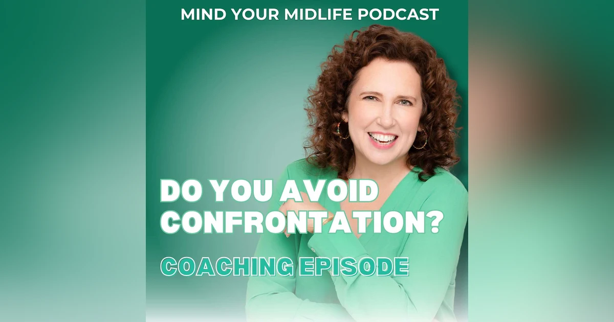 Do You Avoid Confrontation? Coaching Episode (Ep. 9)