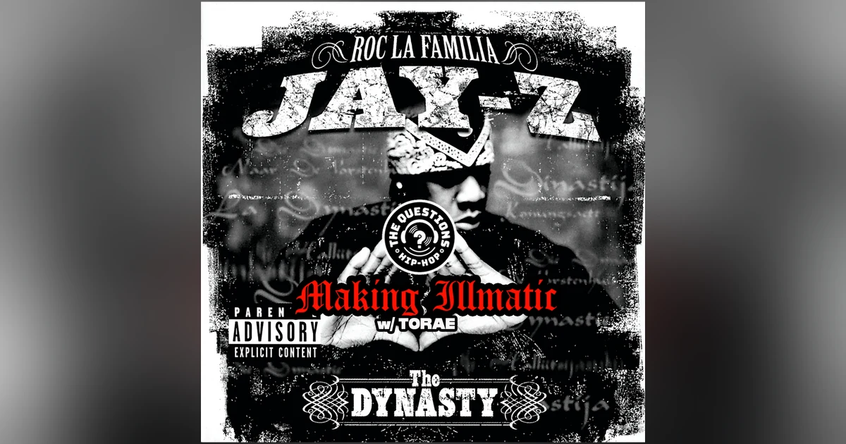 Making Illmatic: Jay-Z 'The Dynasty: Roc La Familia' w/ Torae