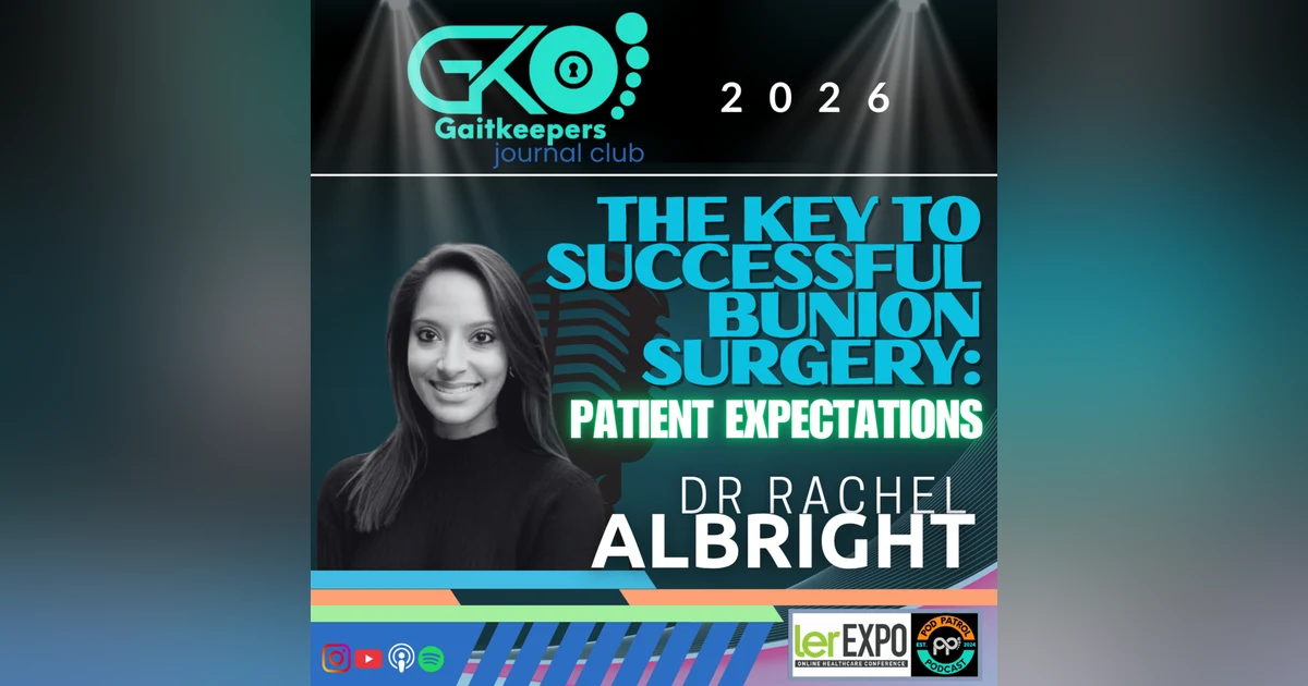 S3.E21 - The Key to Successful Surgery: Patient Expectations with Dr. Rachel Albright - GaitKeepers Journal Club