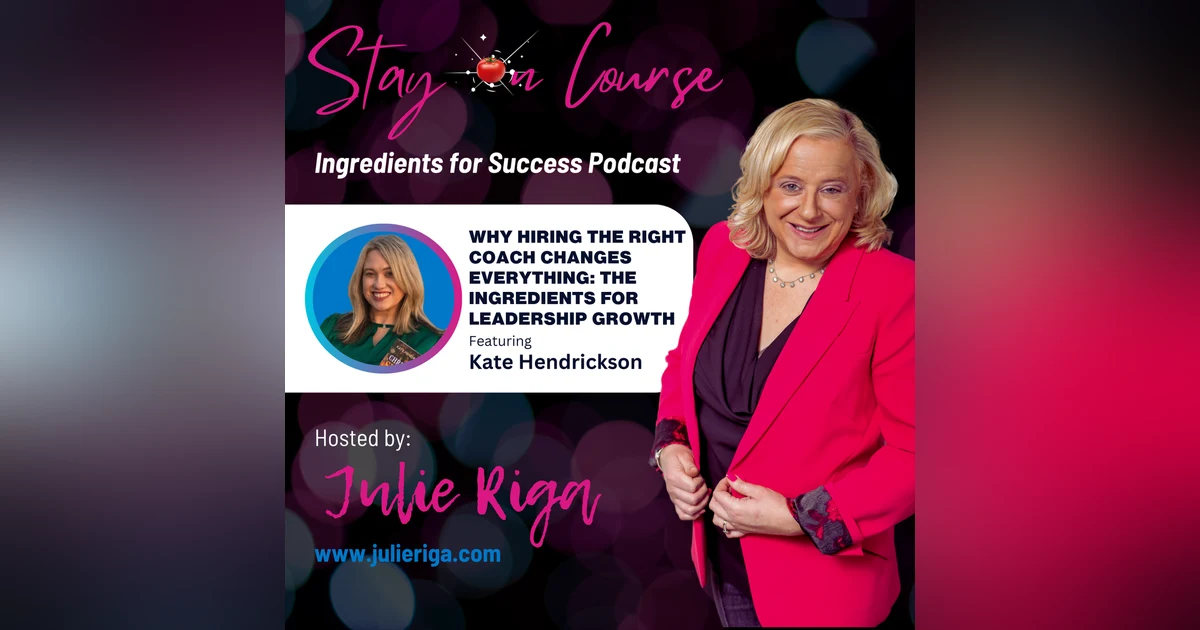Why Hiring the Right Coach Changes Everything: The Ingredients for Leadership Growth
