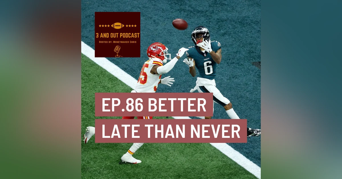 3 and Out Podcast Ep.86- Better late than never