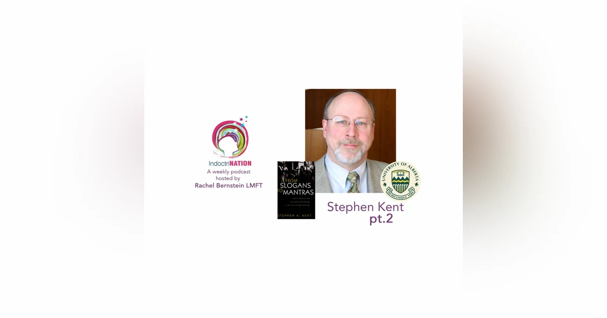 Agitation & Acceleration w/ Stephen Kent, sociologist - S4E9pt2