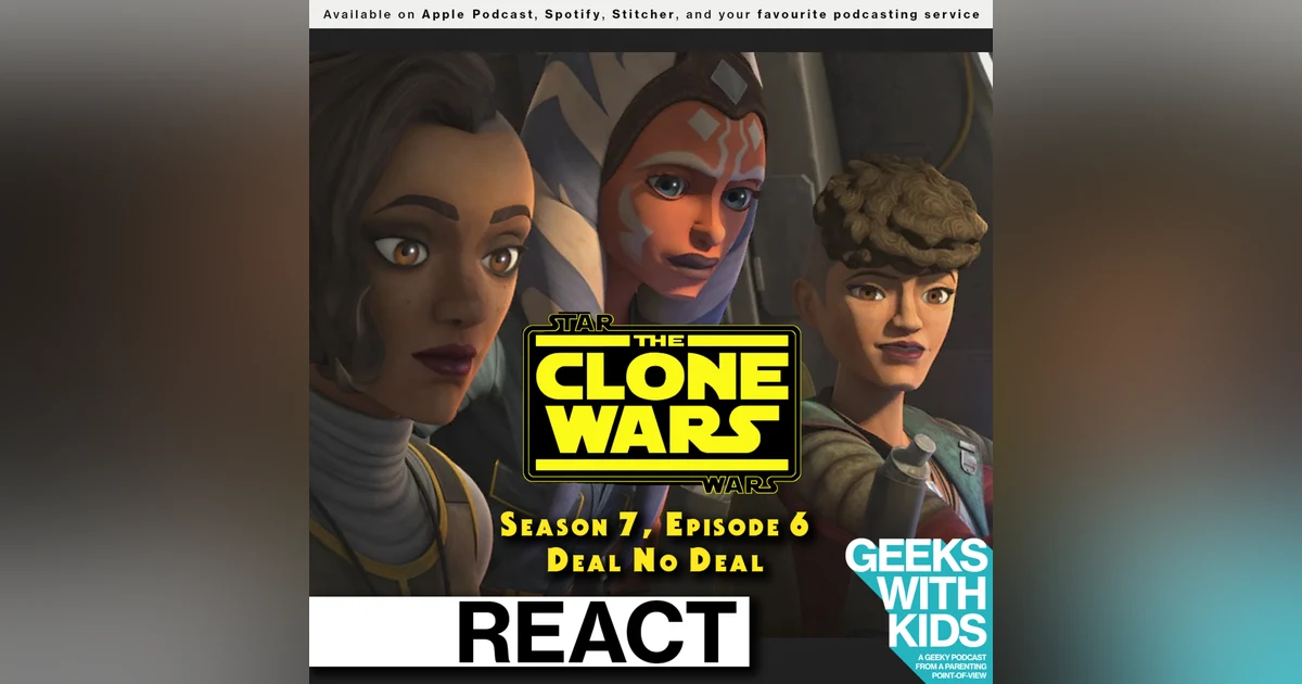 BONUS - The Geeks React to "Star Wars: Clone Wars" S07E06 - Deal No Deal