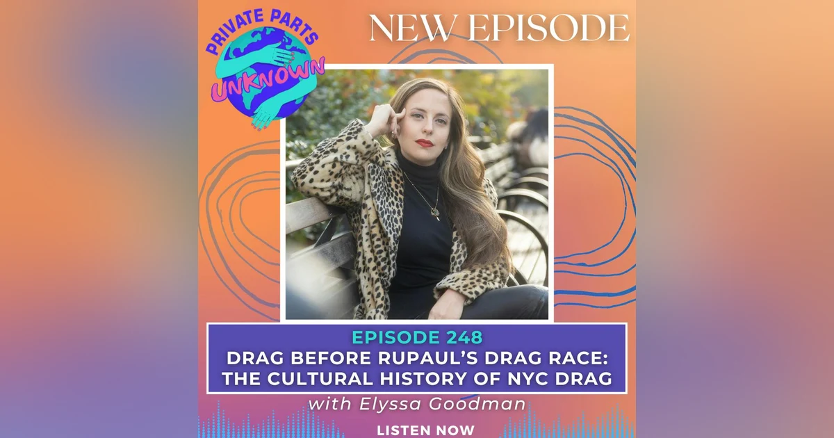 Drag Before RuPaul’s Drag Race: The Cultural History of NYC Drag with Elyssa Goodman