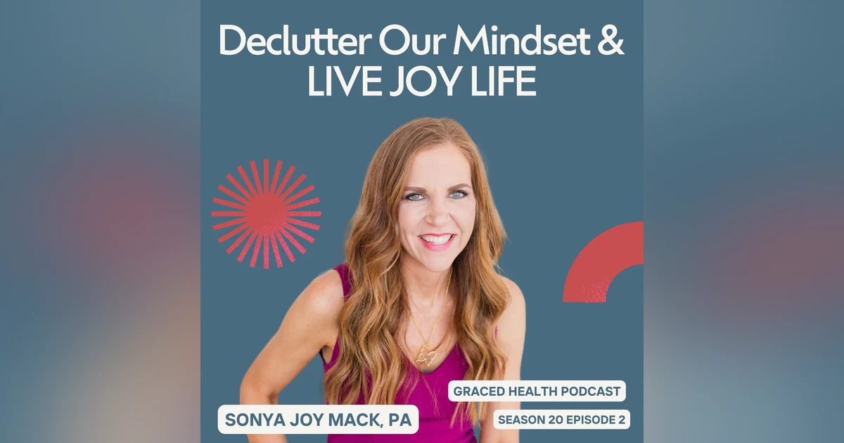Declutter Our Mindset and LIVE JOY LIFE