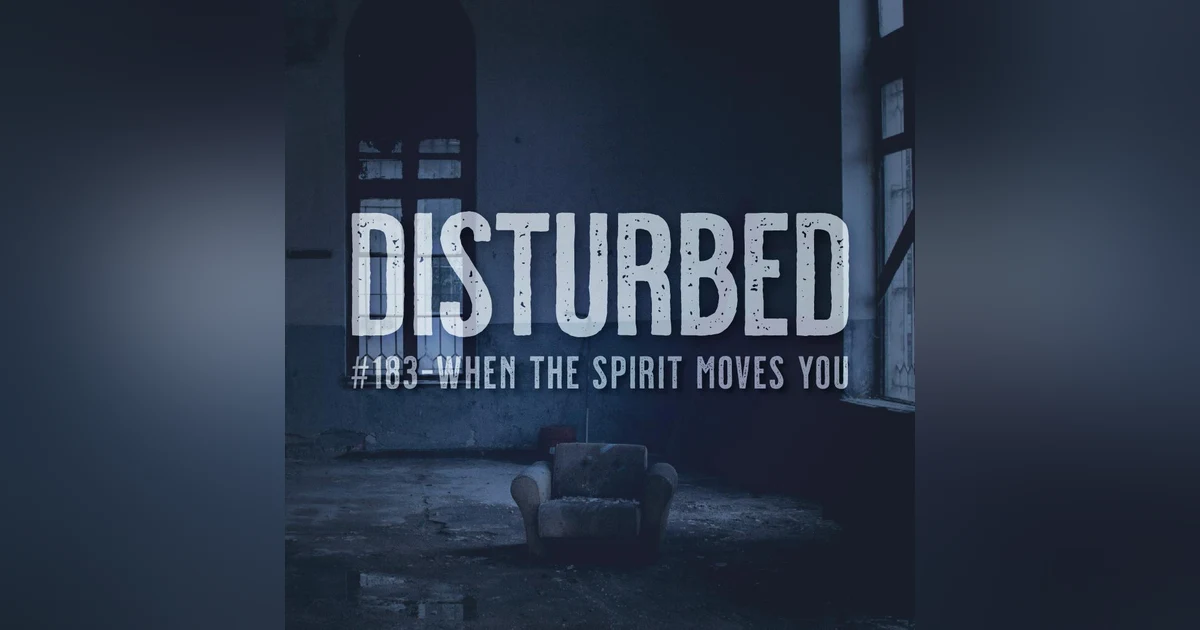 Disturbed #183 - When The Spirit Moves You