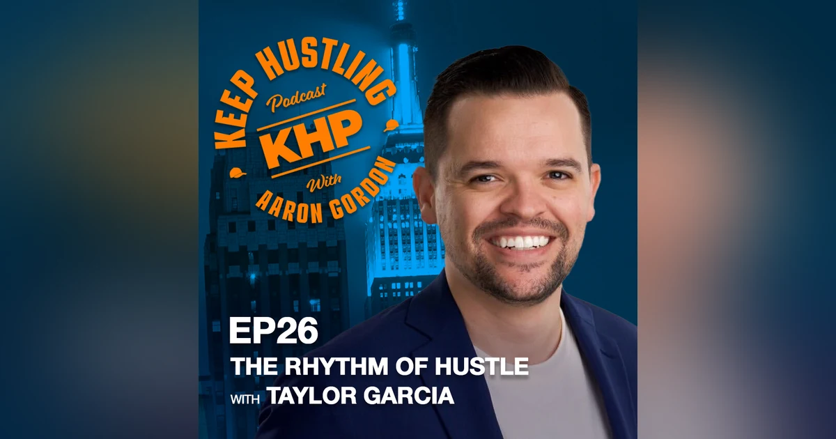The Rhythm of Hustle with Taylor Garcia