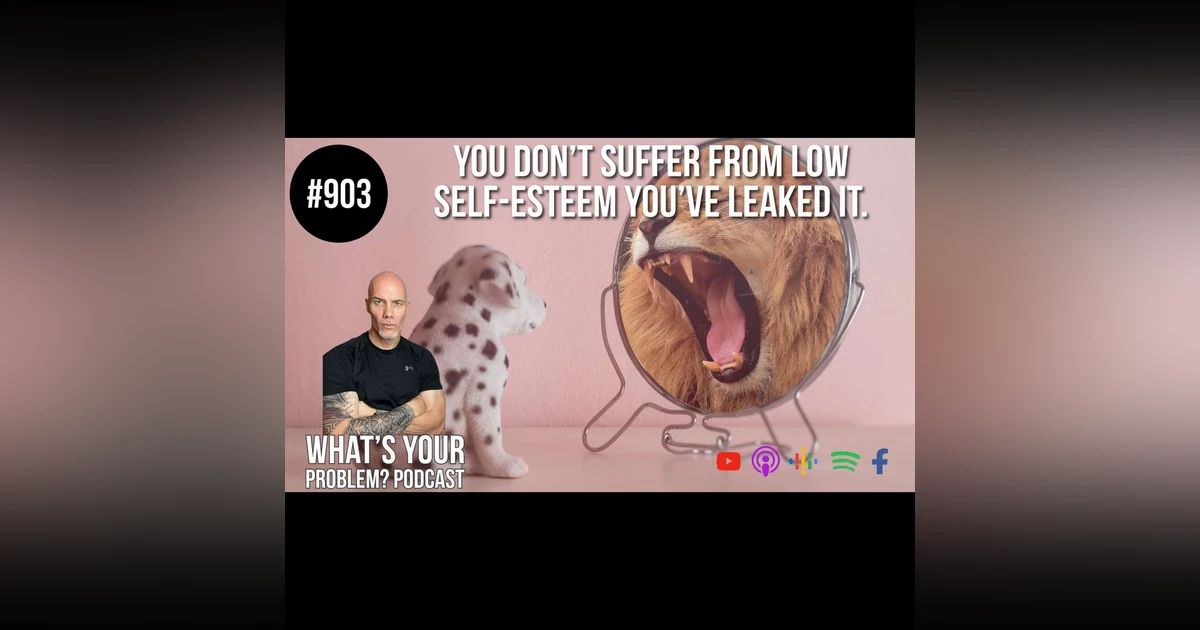 903: Three Ways To Combat Low Self-Esteem