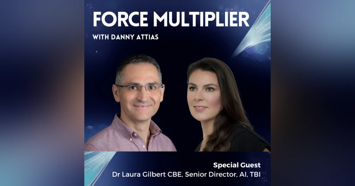 Dr. Laura Gilbert CBE: Leveraging AI and Human Potential