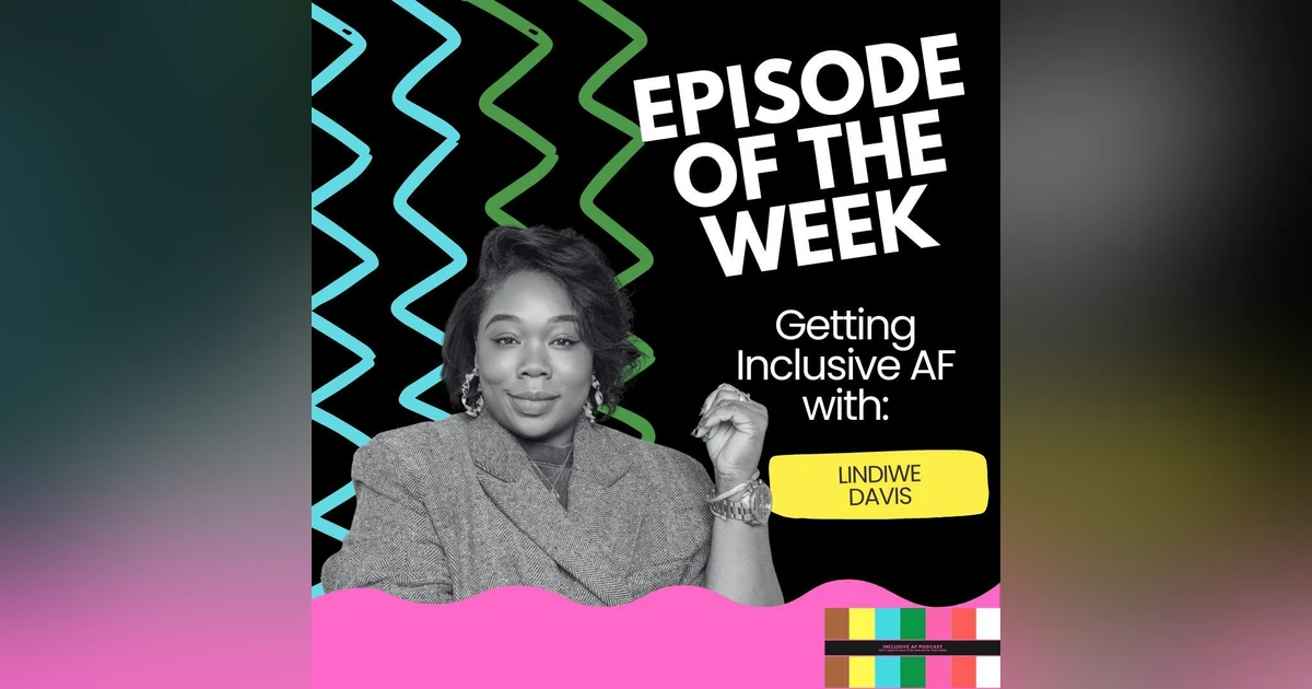 Getting Inclusive AF with Lindiwe Davis