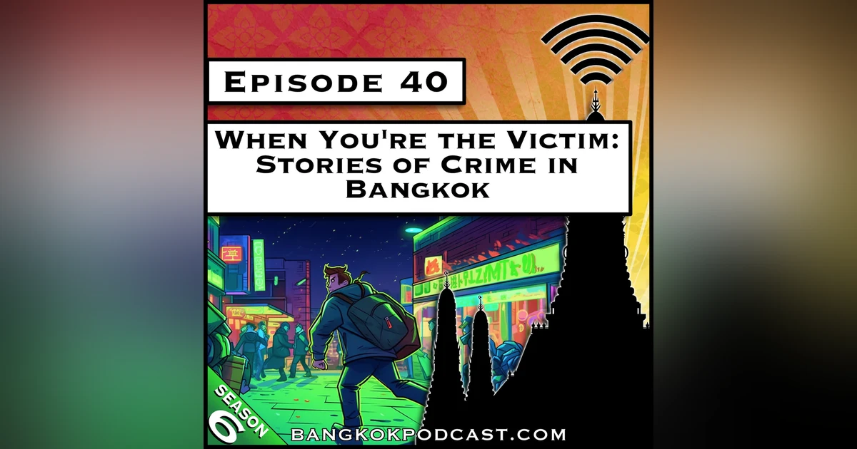 When You're the Victim: Stories of Crime in Bangkok [S6.E40]