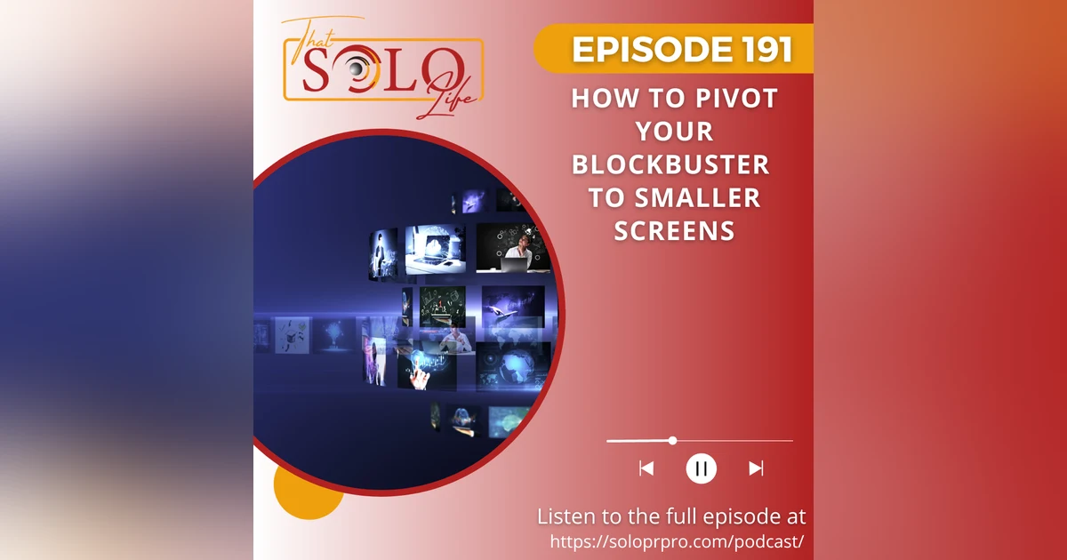 How to Pivot Your Blockbuster to Smaller Screens - Episode 191