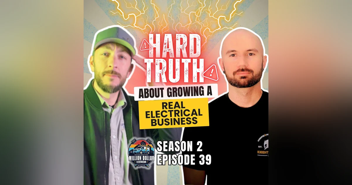 S2 Ep 39 The Hard Truth About Growing a Real Electrical Business