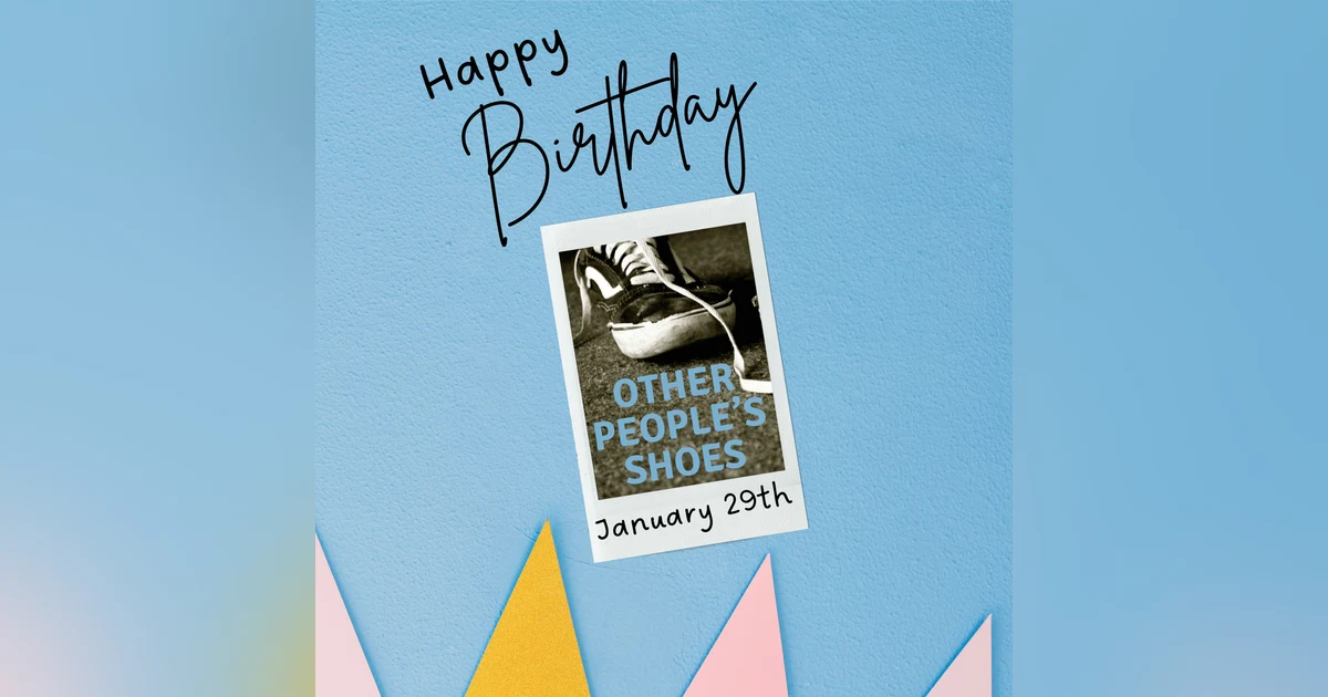 Happy Birthday Other People's Shoes