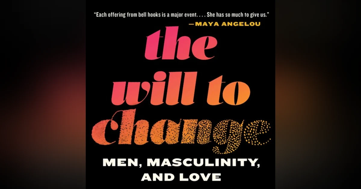 The Will to Change: Embracing Transformation through Love and Justice – Insights from bell hooks