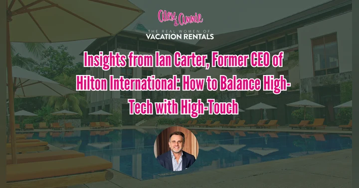 image for Insights from Ian Carter, Former CEO of Hilton International: How to Balance High-Tech with High-Touch