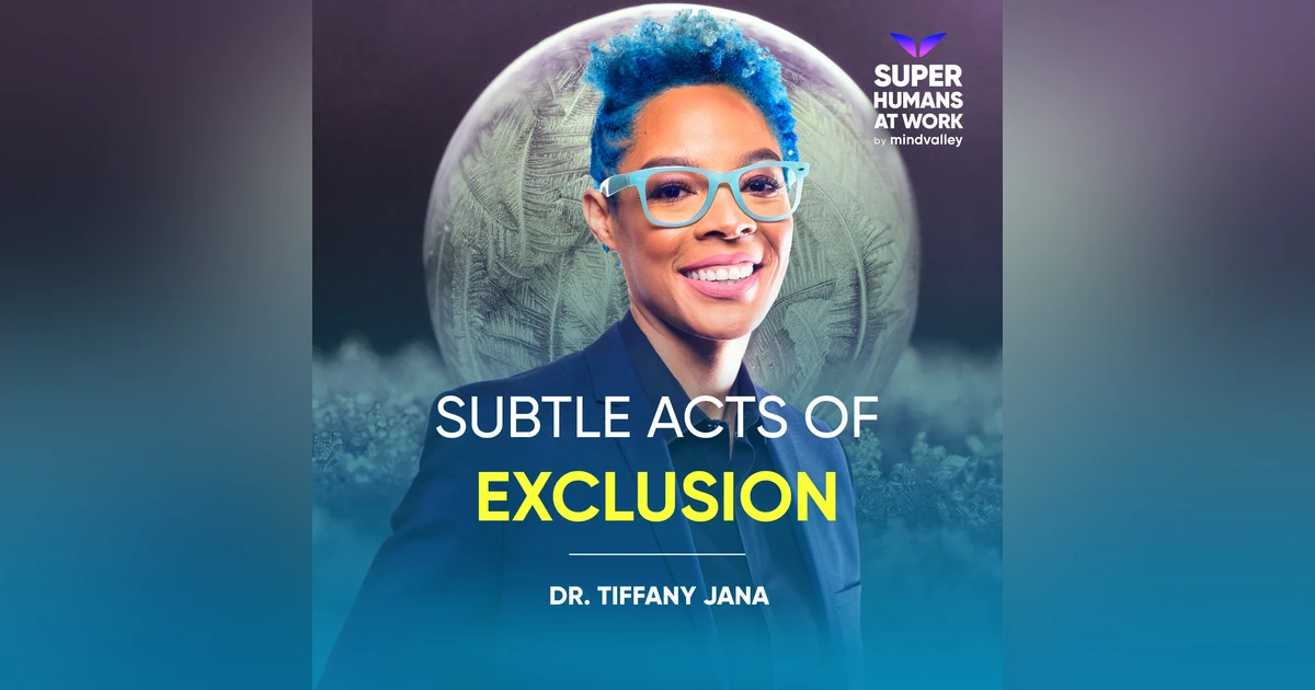 Subtle Acts Of Exclusion - Dr Tiffany Jana
