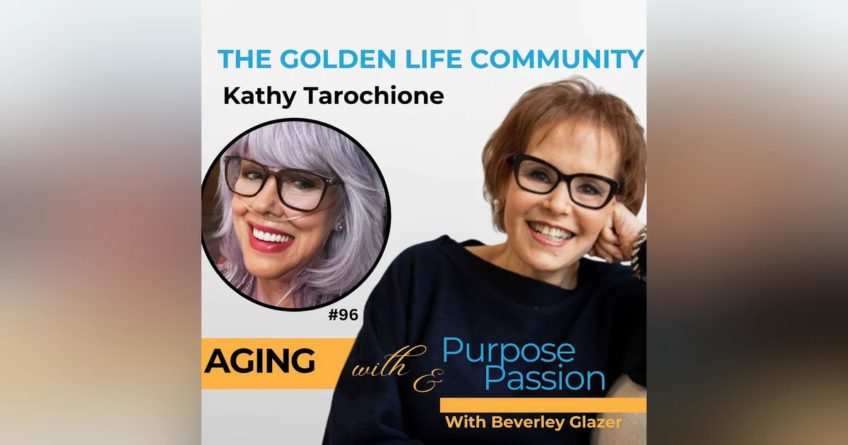 The Golden Life Community: Kathy Tarochione's Story