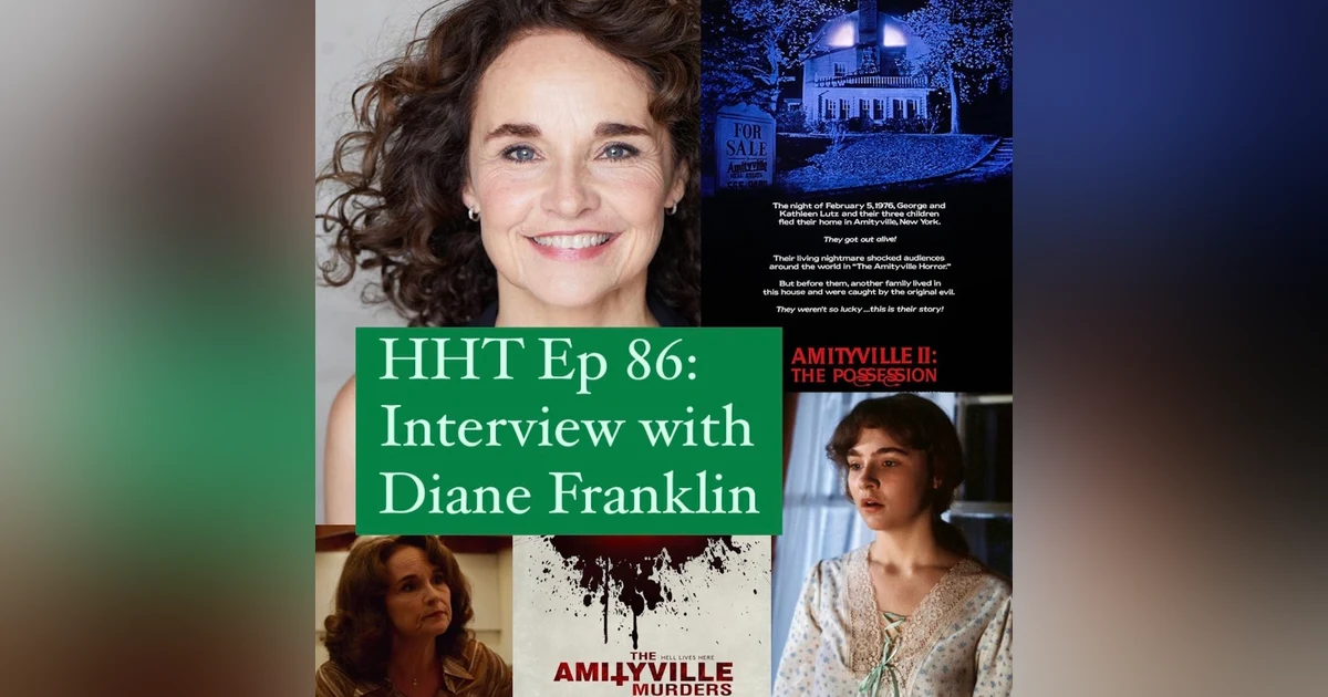 Ep 86: Interview w/Diane Franklin from "Amityville II" & "The Amityville Murders"