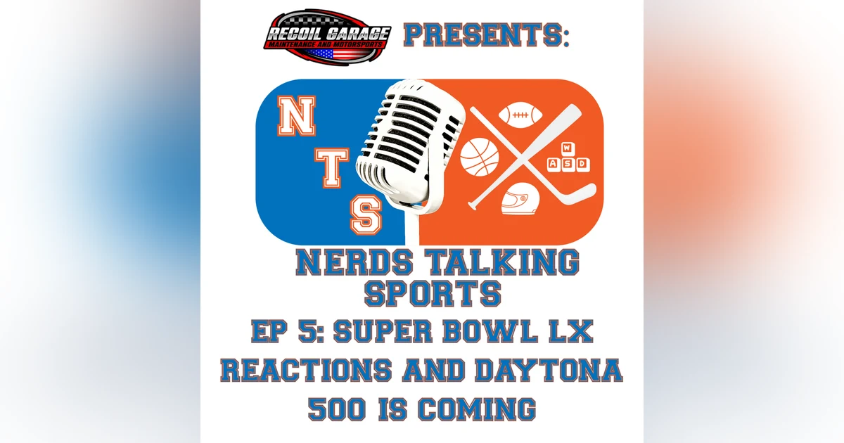 NTS EP 5: Super Bowl LX Reactions and Daytona 500 is Coming