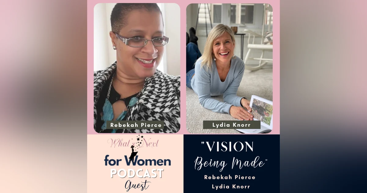 Episode 47 Vision Being Made with Rebekah Pierce & Lydia Knorr