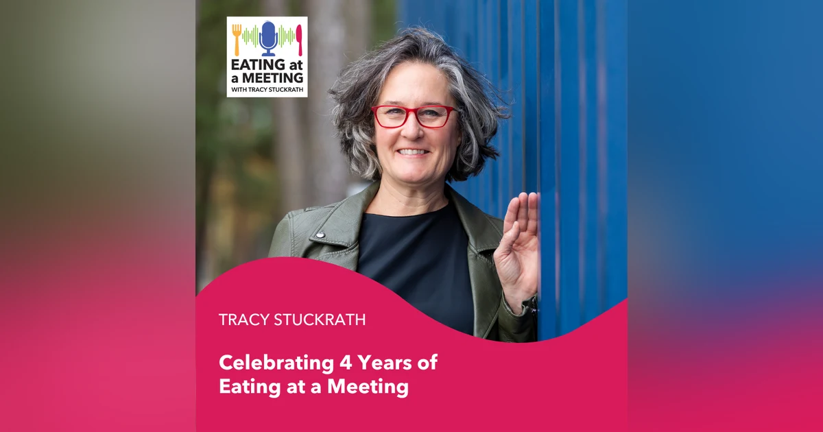 249: Celebrating 4 Years of Eating at a Meeting