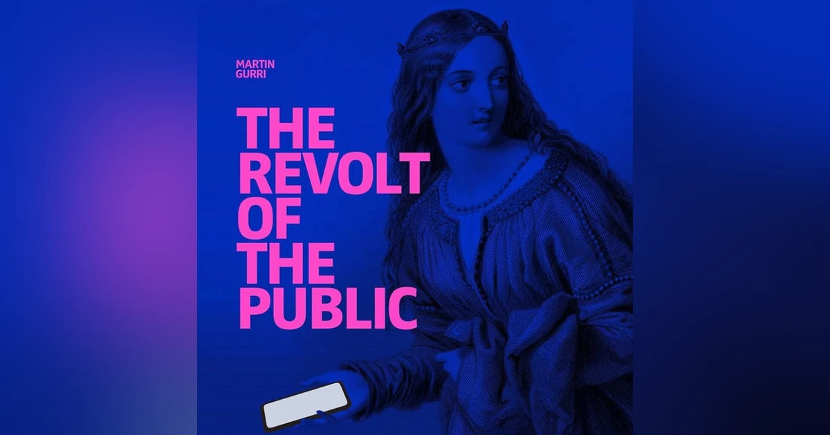 The Revolt of the Public and the Crisis of Authority in the new Millennium. Talking with author Martin Gurri.