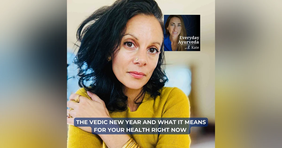 76. The Vedic New Year and What It Means for Your Health Right Now