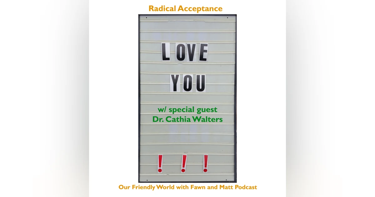 Radical Acceptance for Friendships, Careers, and Life with Dr. Cathia Walters