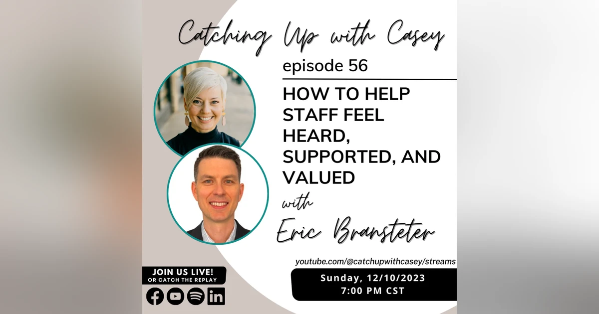 How to Help Staff Feel Heard, Supported, and Valued with Eric Bransteter