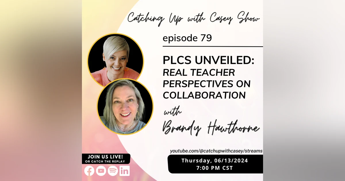 PLCs Unveiled: Real Teacher Perspectives on Collaboration with Brandy Hawthorne