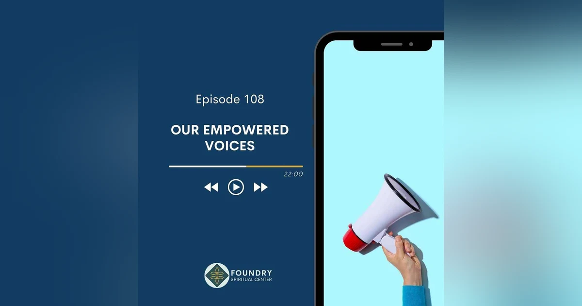 Ep 108 Our Empowered Voices