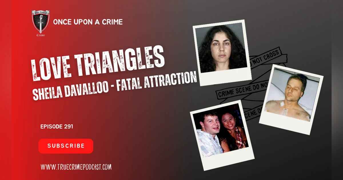 S8 Ep291: Love Triangles: Sheila Davalloo - Fatal Attraction